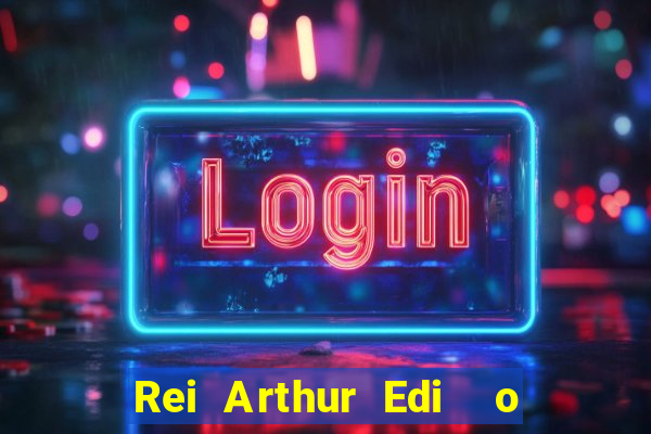 Rei Arthur Edi  o Ouro rei arthur (2004 onde assistir) rei arthur